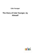 The Story of Cole Younger, by Himself - Hardcover