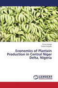 Economics of Plantain Production in Central Niger Delta, Nigeria - Paperback