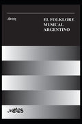 El Folklore Musical Argentino: con 91 ejemplos musicales, 33 esquemas y 8 láminas - Paperback