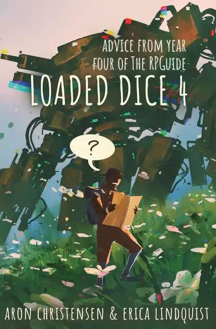 Loaded Dice 4: Advice from year four of The RPGuide - Paperback