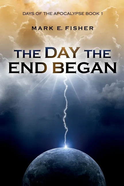 The Day the End Began: Days of the Apocalypse, Book 1 - Paperback