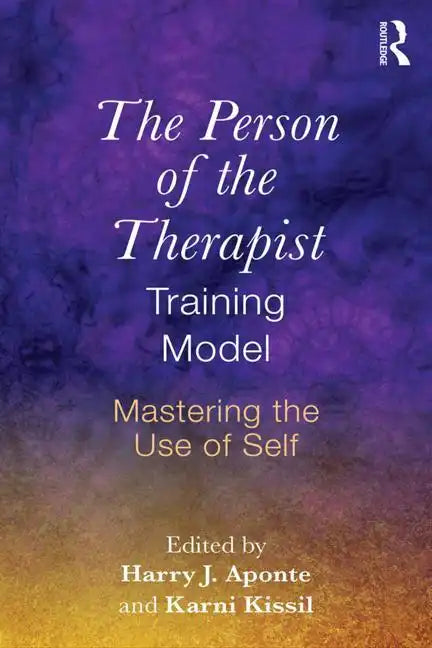The Person of the Therapist Training Model: Mastering the Use of Self - Paperback