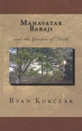 Mahavatar Babaji: and the Garden of Faith - Paperback