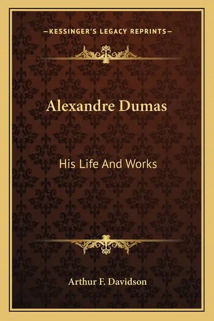 Alexandre Dumas: His Life and Works - Paperback
