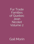 Fur Trade Families of Quebec Jean Nicolet Volume 2 - Paperback