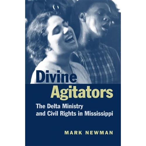 Divine Agitators: The Delta Ministry and Civil Rights in Mississippi - Paperback