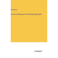 The Art of Dining and of Attaining High Health - Hardcover
