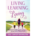 Living, Learning, Loving: Lessons of Insight and Encouragement on the Path of Motherhood - Paperback