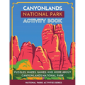 Canyonlands National Park Activity Book: Puzzles, Mazes, Games, and More About Canyonlands National Park - Paperback