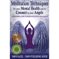 Meditation Techniques for your Mental Health and to Connect to your Angels: A Beginners Guide to Meditation With Your Angels - Paperback