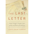 The Last Letter: A Father's Struggle, a Daughter's Quest, and the Long Shadow of the Holocaust - Paperback
