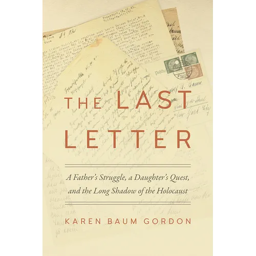 The Last Letter: A Father's Struggle, a Daughter's Quest, and the Long Shadow of the Holocaust - Paperback