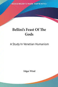 Bellini's Feast of the Gods: A Study in Venetian Humanism - Hardcover