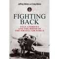 Fighting Back: Stan Andrews and the Birth of the Israeli Air Force - Hardcover