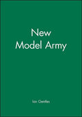 The New Model Army: In England, Ireland and Scotland, 1645 - 1653 - Paperback