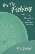 Dry-Fly Fishing - With 18 Illustrations and Numerous Diagrams - Paperback