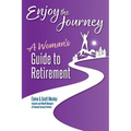 Enjoy The Journey: A Woman's Guide to Retirement - Paperback