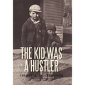 The Kid Was a Hustler - Hardcover