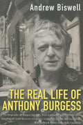 The Real Life of Anthony Burgess - Paperback