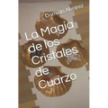 La Magia de Los Cristales de Cuarzo - Paperback
