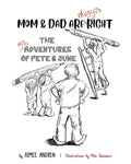 Mom & Dad Are Always Right: The Misadventures of Pete & June - Paperback