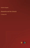 Alexandria and Her Schools: in large print - Hardcover