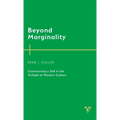 Beyond Marginality: Constructing a Self in the Twilight of Western Culture - Hardcover