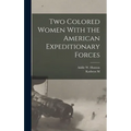 Two Colored Women With the American Expeditionary Forces - Hardcover