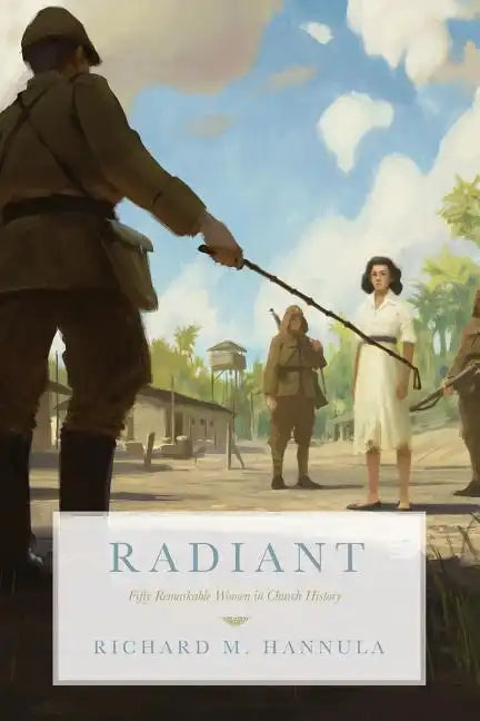 Radiant: Fifty Remarkable Women in Church History - Paperback