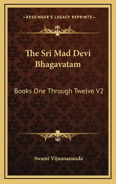 The Sri Mad Devi Bhagavatam: Books One Through Twelve V2 - Hardcover