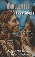 The Unrelented (Revised Edition): The untold story of Crazy Horse and the Battle of Little Bighorn - Paperback