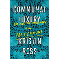 Communal Luxury: The Political Imaginary of the Paris Commune - Paperback