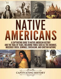 Native Americans: A Captivating Guide to Native American History and the Trail of Tears, Including Tribes Such as the Cherokee, Muscogee - Hardcover