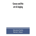 Caruso and the art of singing, including Caruso's vocal exercises and his practical advice to students and teachers of singing - Paperback