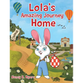 Lola's Amazing Journey Home - Hardcover