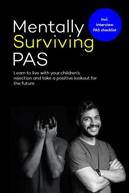 Mentally surviving PAS: Learn to live with your children's' rejection and take a positive lookout for the future - Paperback