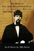 The Diary of Col. John Henry Stover Funk of the Stonewall Brigade 1861-1862 - Paperback