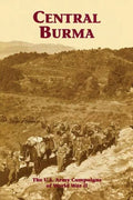 Central Burma: The U.S. Army Campaigns of World War II - Paperback