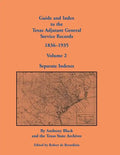 Guide and Index to the Texas Adjutant General Service Records, 1836-1935: Volume 2, Separate Indexes - Paperback