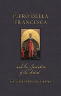 Piero Della Francesca and the Invention of the Artist - Hardcover