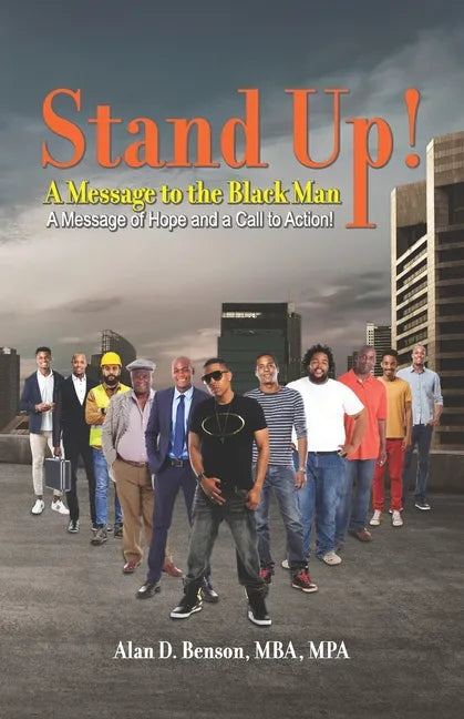 Stand Up! A Message to the Black Man: A Message of Hope and a Call to Action! - Paperback