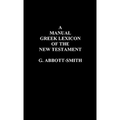 A Manual Greek Lexicon of the New Testament - Hardcover