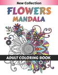 Flower Mandala Adult Coloring Book: 55 Beginner-Friendly & Relaxing Floral Art Activities on High-Quality therapeutic art for relaxation peace and Med - Paperback