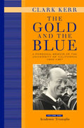 The Gold and the Blue, Volume One: A Personal Memoir of the University of California, 1949-1967, Academic Triumphs - Hardcover