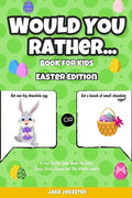 Would You Rather Book for Kids: Easter Edition - A Fun Easter Joke Book for Kids, Boys, Girls, Teens and The Whole Family - Paperback