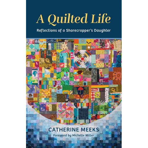 A Quilted Life: Reflections of a Sharecropper's Daughter - Paperback