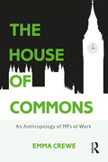 The House of Commons: An Anthropology of MPs at Work - Paperback