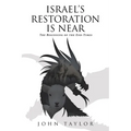 Israel's Restoration Is Near: The Beginning of the End-Times - Paperback