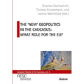 The 'New' Geopolitics in the Caucasus: What Role for the Eu? - Paperback