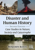 Disaster and Human History: Case Studies in Nature, Society and Catastrophe, 2D Ed. - Paperback